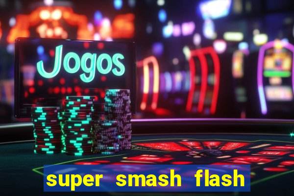 super smash flash 2 jogos 360